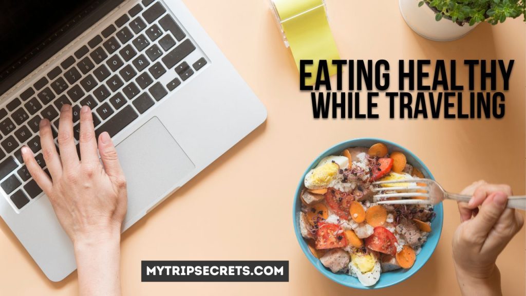 Expert Advice On Eating Healthy While Traveling for Work