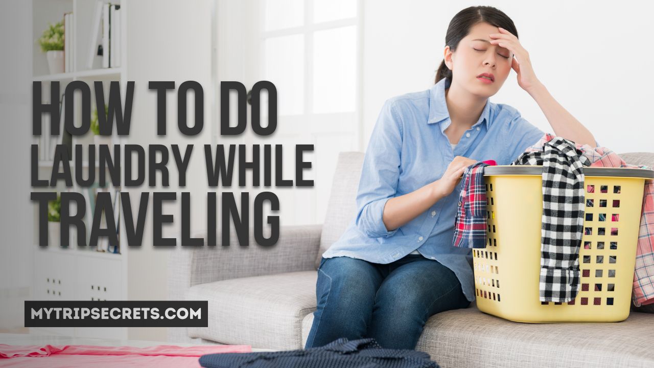 5 Best Ways To Do Laundry While Traveling
