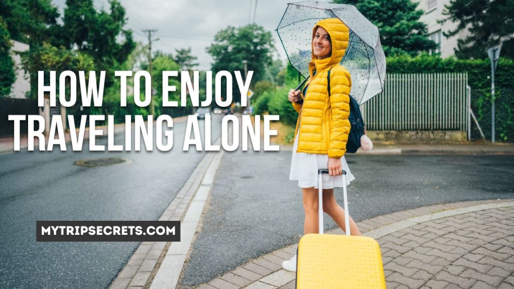 How To Enjoy Traveling Alone