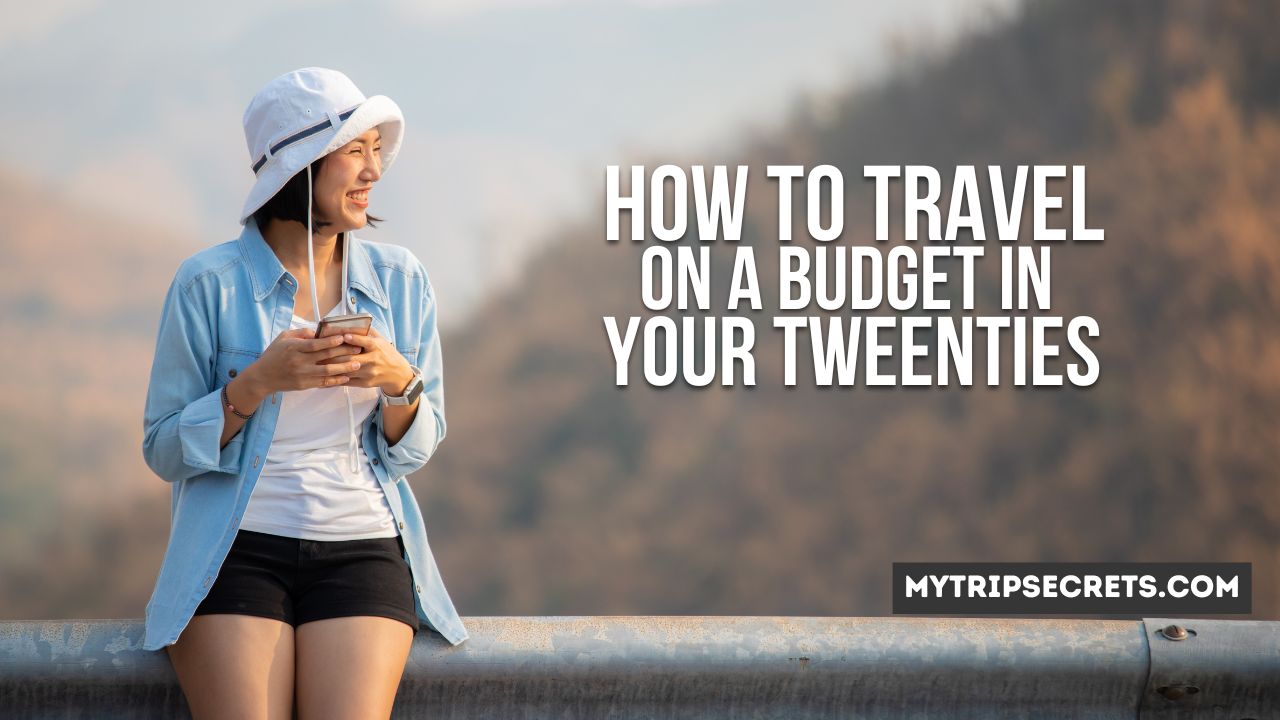 How To Travel On a budget in Your 20s