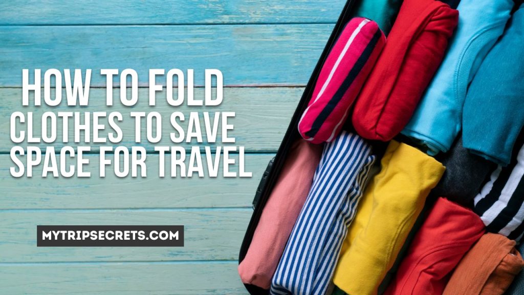 How to Fold Clothes to Save Space for Travel