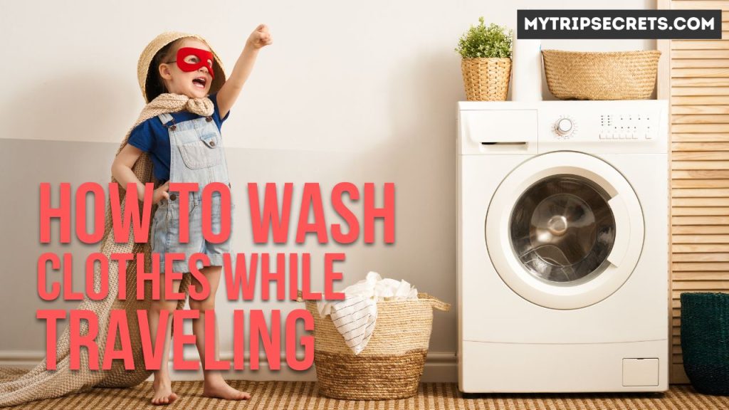 How to Wash Clothes While Traveling