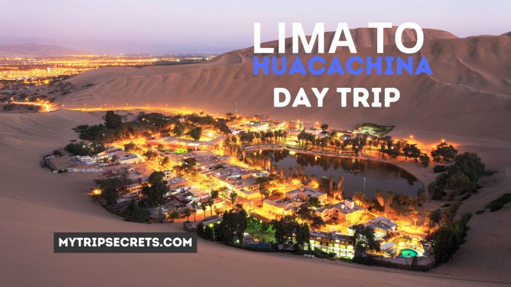 10 Travel Tips for Lima to Huacachina Day Trip