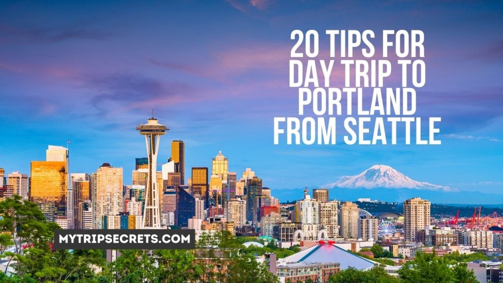 20 Best Tips for Day Trip to Portland from Seattle