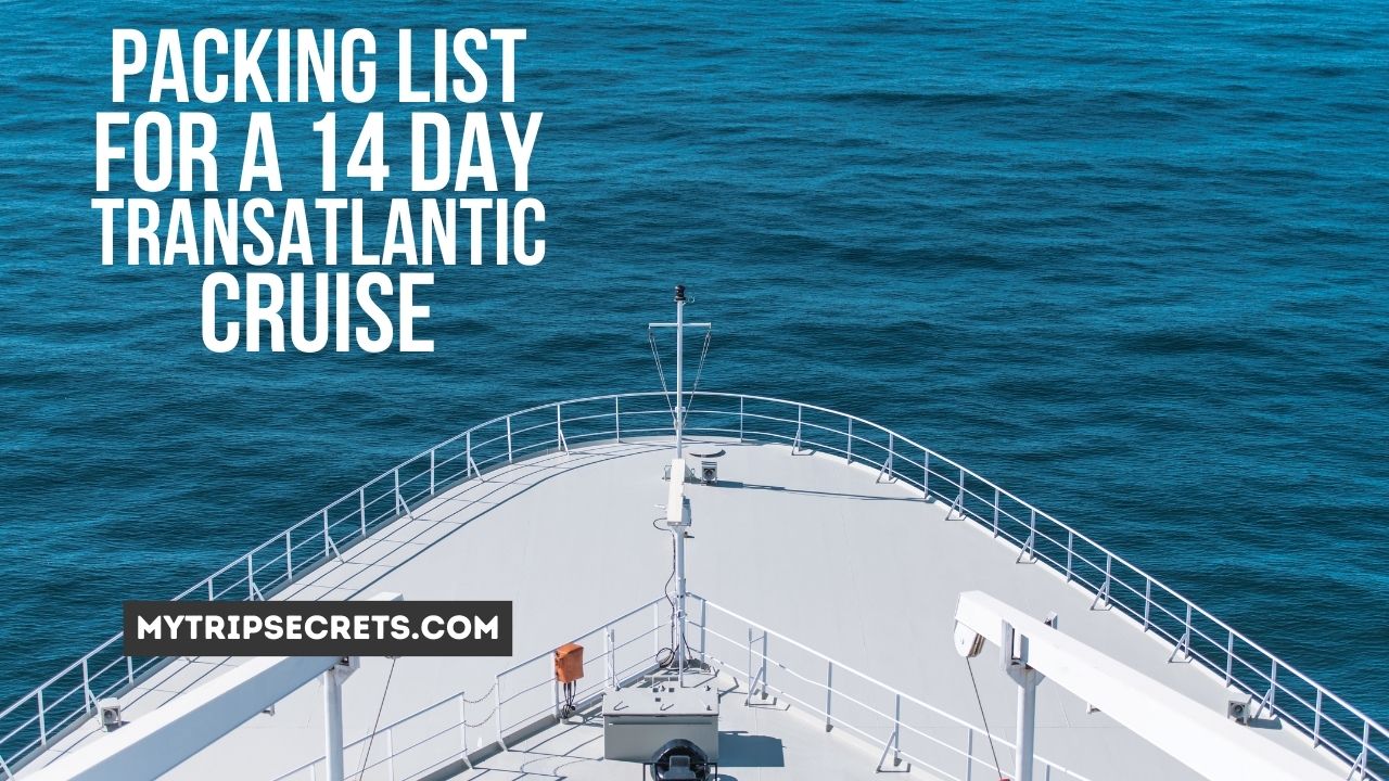 Packing List for a 14 Day Transatlantic Cruise